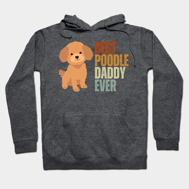 Vintage Best Poodle Dad Ever Funny Puppy Poodle Dog Lover Hoodie by Just Me Store